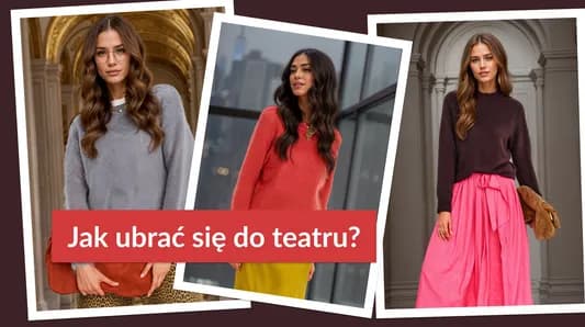 Teatr jak się ubrać: unikaj faux pas i wybierz idealny strój